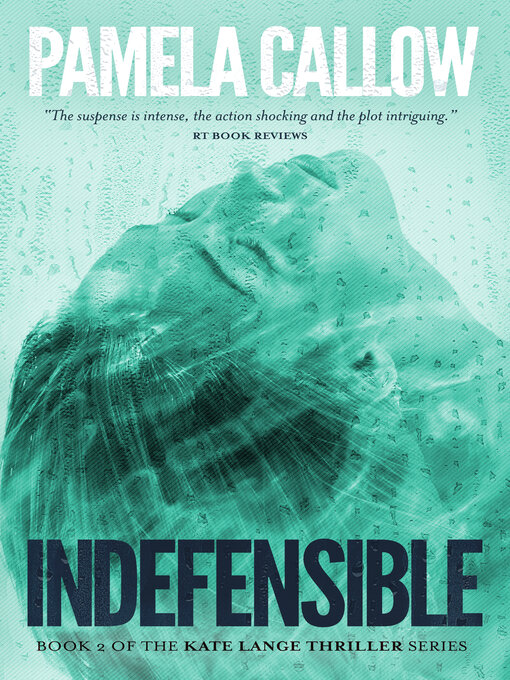 Title details for INDEFENSIBLE by Pamela Callow - Available